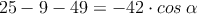 25-9-49=-42 \cdot  {cos \: \alpha}