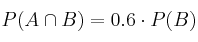 P(A \cap B) =0.6 \cdot P(B)