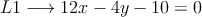 L1 \longrightarrow 12x-4y-10=0