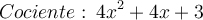 Cociente: \: 4x^2+4x+3