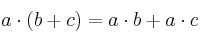 a \cdot (b+c) = a \cdot b + a \cdot c a \cdot (b+c) = a \cdot b + a \cdot c