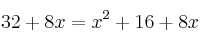  32 + 8x= x^2 + 16 +8x