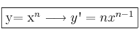 \fbox{y= x^n \longrightarrow y\textsc{\char13}=nx^{n-1}}