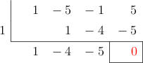  \polyhornerscheme[x=1, resultstyle=\color{red},resultbottomrule,resultleftrule,resultrightrule]{x^3- 5x^2 - x + 5}