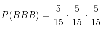 P(BBB)=\frac{5}{15} \cdot \frac{5}{15} \cdot \frac{5}{15}