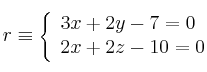 r \equiv 
\left\{ 
\begin{array}{lll}
3x+2y-7=0
\\2x+2z-10=0
\end{array}
\right.
