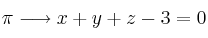 \pi \longrightarrow x+y+z-3=0