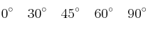 0^\circ \quad 30^\circ \quad 45^\circ \quad 60^\circ \quad 90^\circ 0^\circ \quad 30^\circ \quad 45^\circ \quad 60^\circ \quad 90^\circ