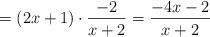 =(2x+1) \cdot \frac{-2}{x+2} = \frac{-4x-2}{x+2}