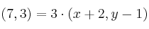 (7,3) = 3 \cdot (x+2, y-1)