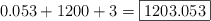 0.053  + 1200 + 3 = \fbox{1203.053}