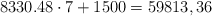8330.48 \cdot 7 + 1500 = 59813,36 8330.48 \cdot 7 + 1500 = 59813,36