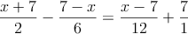  \frac{x+7}{2} - \frac{7-x}{6} = \frac{x-7}{12} + \frac{7}{1}