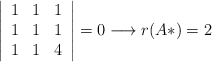 \left| \begin{array}{ccc} 1 &1 & 1  \\1 & 1 & 1 \\  1 & 1 & 4 \end{array} \right|=0 \longrightarrow r(A*)=2