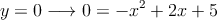 y=0 \longrightarrow 0= -x^2+2x+5 