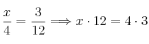 \frac{x}{4} = \frac{3}{12}\Longrightarrow x \cdot 12 = 4 \cdot 3