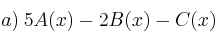 a) \: 5A(x) - 2B(x) - C(x)