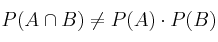 P(A \cap B) \neq P(A) \cdot P(B)