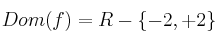 Dom(f) = R - \{ -2, +2 \}