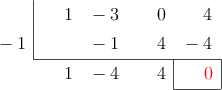  \polyhornerscheme[x=-1, resultstyle=\color{red},resultbottomrule,resultleftrule,resultrightrule]{x^3-3x^2+4}