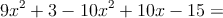 9x^2+3-10x^2+10x-15=