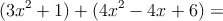 (3x^2+1)+ (4x^2-4x+6)=