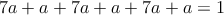 7a+a+ 7a+a+ 7a+a = 1