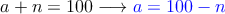 a+n=100 \longrightarrow \textcolor{blue}{a=100-n}