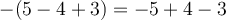 -(5-4+3) = -5+4-3 -(5-4+3) = -5+4-3
