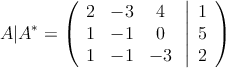  A|A^* = \left(
\begin{array}{ccc}
2 & -3 & 4\\
1 & -1 & 0\\
1 & -1 & -3
\end{array}
\right.
\left |
\begin{array}{c}
1 \\
5 \\
2 
\end{array}
\right )
