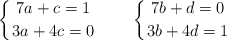 \left\{ 7a+c=1 \atop 3a+4c=0 \right. \qquad \left\{ 7b+d=0 \atop 3b+4d=1 \right.