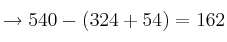 \rightarrow 540 - (324+54) = 162