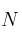 N N