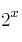 2^x
