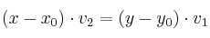 (x-x_0) \cdot v_2 = (y-y_0) \cdot v_1