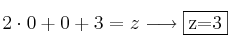 2 \cdot 0 + 0 +3 = z  \longrightarrow \fbox{z=3}