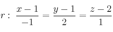 r: \: \frac{x-1}{-1}=\frac{y-1}{2}=\frac{z-2}{1}