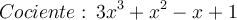 Cociente: \: 3x^3+x^2-x+1