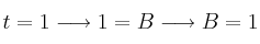 t=1 \longrightarrow 1=B \longrightarrow B=1 t=1 \longrightarrow 1=B \longrightarrow B=1