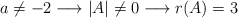 a \neq -2 \longrightarrow |A| \neq 0 \longrightarrow r(A)=3