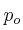 p_o