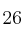 26