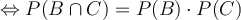 \Leftrightarrow P(B \cap C) = P(B)\cdot P(C) \Leftrightarrow P(B \cap C) = P(B)\cdot P(C)