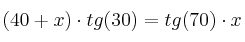 (40+x) \cdot tg(30) = tg(70) \cdot x