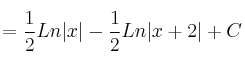 = \frac{1}{2} Ln|x| - \frac{1}{2} Ln|x+2| + C