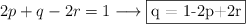2p + q -2r = 1 \longrightarrow  \fbox{q = 1-2p+2r}