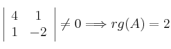 \left| \begin{array}{cc}
4 & 1 \\ 1 & -2 \end{array} \right|\neq 0 \Longrightarrow rg(A)=2