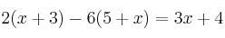 2(x+3)-6(5+x)=3x+4