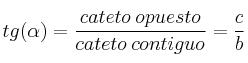 tg (\alpha)=\frac{cateto \: opuesto}{cateto \: contiguo}=\frac{c}{b} tg (\alpha)=\frac{cateto \: opuesto}{cateto \: contiguo}=\frac{c}{b}