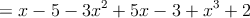 =x-5 -3x^2 + 5x -3+x^3+2